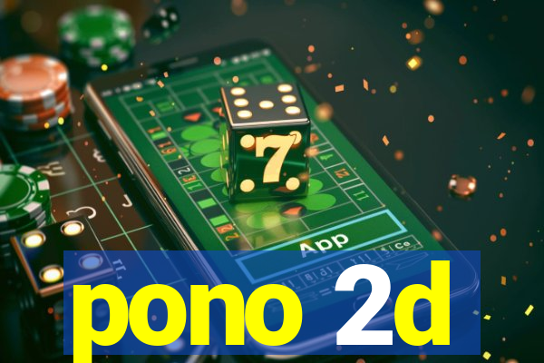 pono 2d